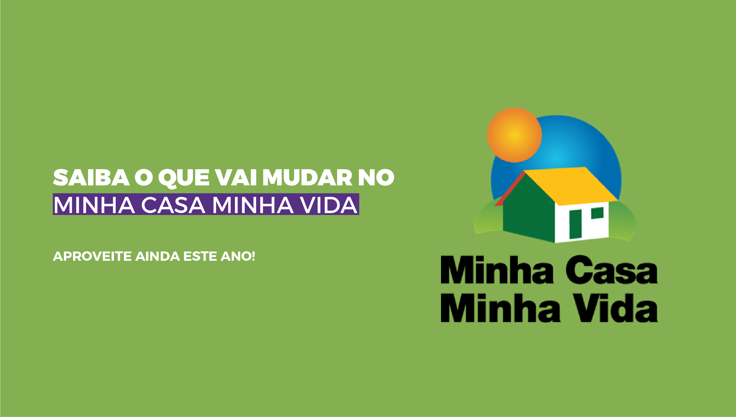 Mudanças no Minha Casa Minha Vida – Ainda dá tempo de aproveitar